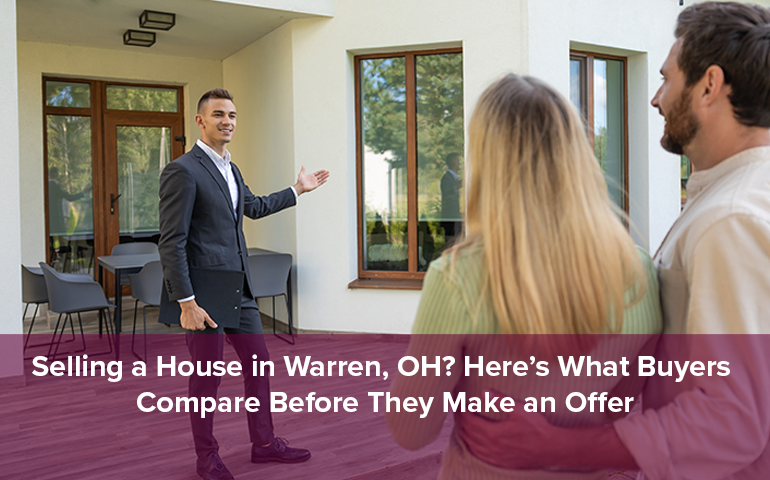Selling a House in Warren, OH? Here's What Buyers Compare Before They Make an Offer